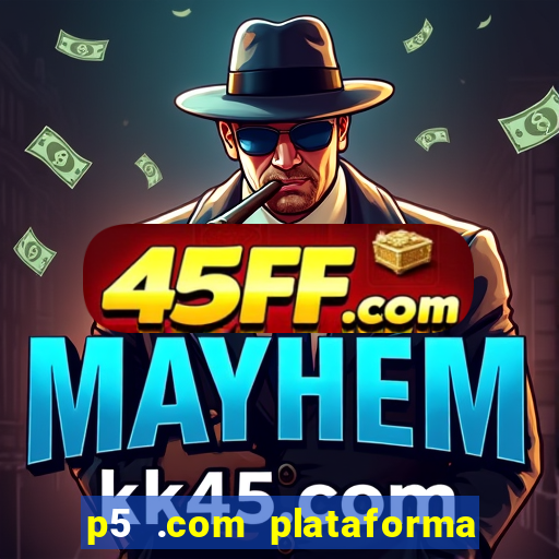 p5 .com plataforma de jogos